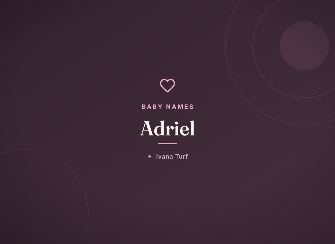 What Does the Name Adriel Mean? Origin, Meaning & Popularity — Ivana Turf