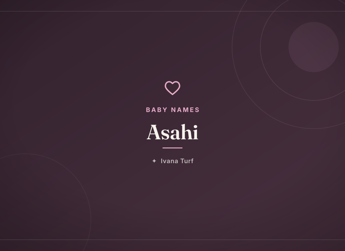 What Does the Name Asahi Mean? Origin, Meaning & Popularity — Ivana Turf