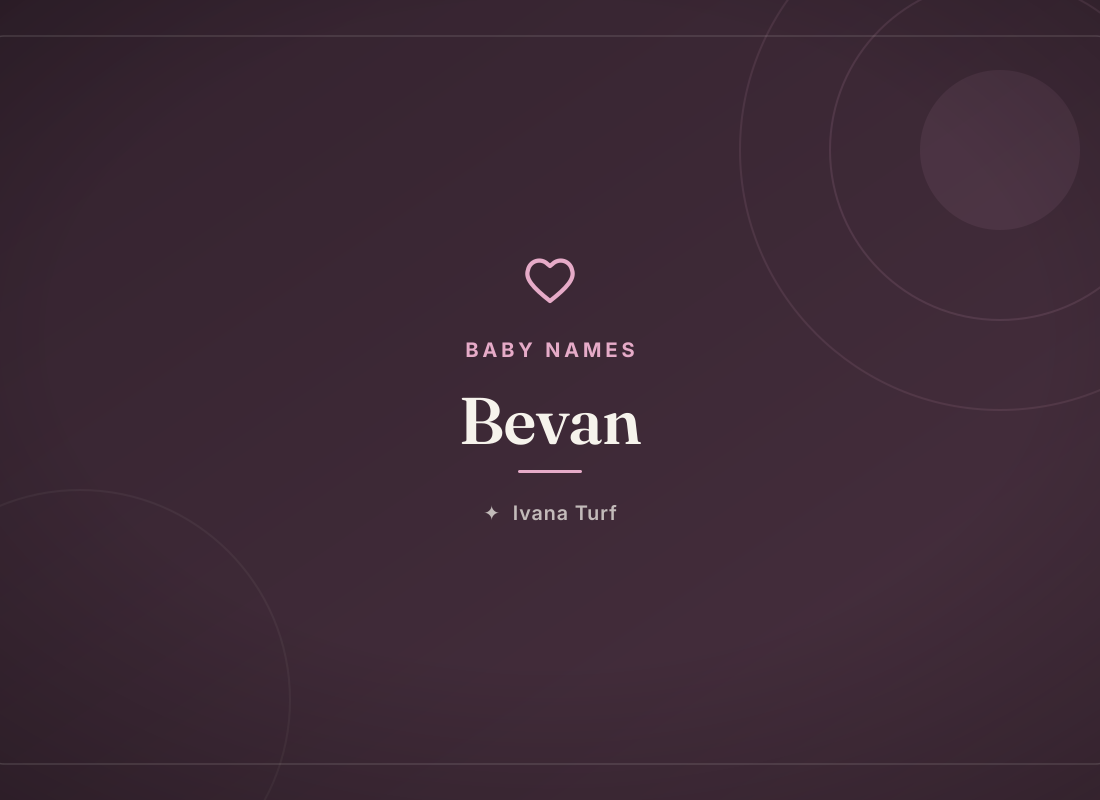 What Does the Name Bevan Mean? Origin, Meaning & Popularity — Ivana Turf