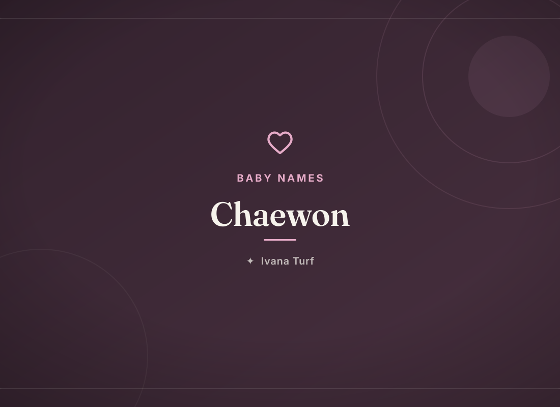 What Does the Name Chaewon Mean? Origin, Meaning & Popularity — Ivana Turf