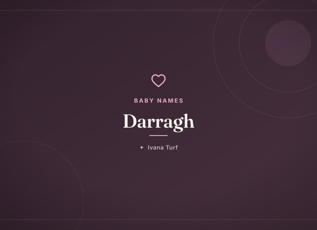 How Do You Pronounce Darragh? Meaning, Origin & Pronunciation — Ivana Turf