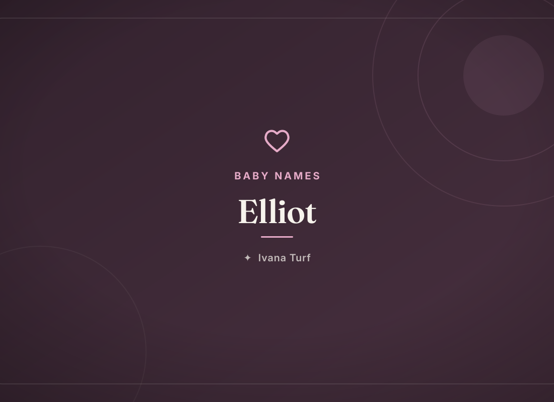 Elliot: Meaning, Origin & Pronunciation of the Name — Ivana Turf