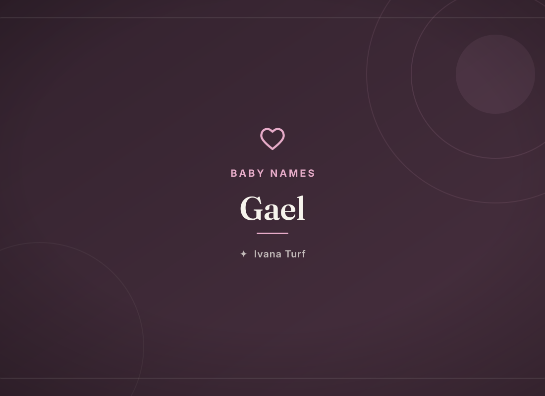 What Does the Name Gael Mean? Origin, Meaning & Popularity — Ivana Turf