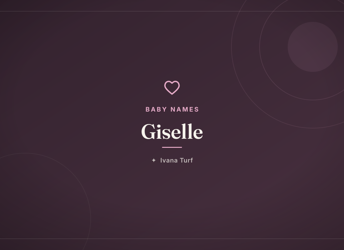What Does the Name Giselle Mean? Origin, Meaning & Popularity — Ivana Turf