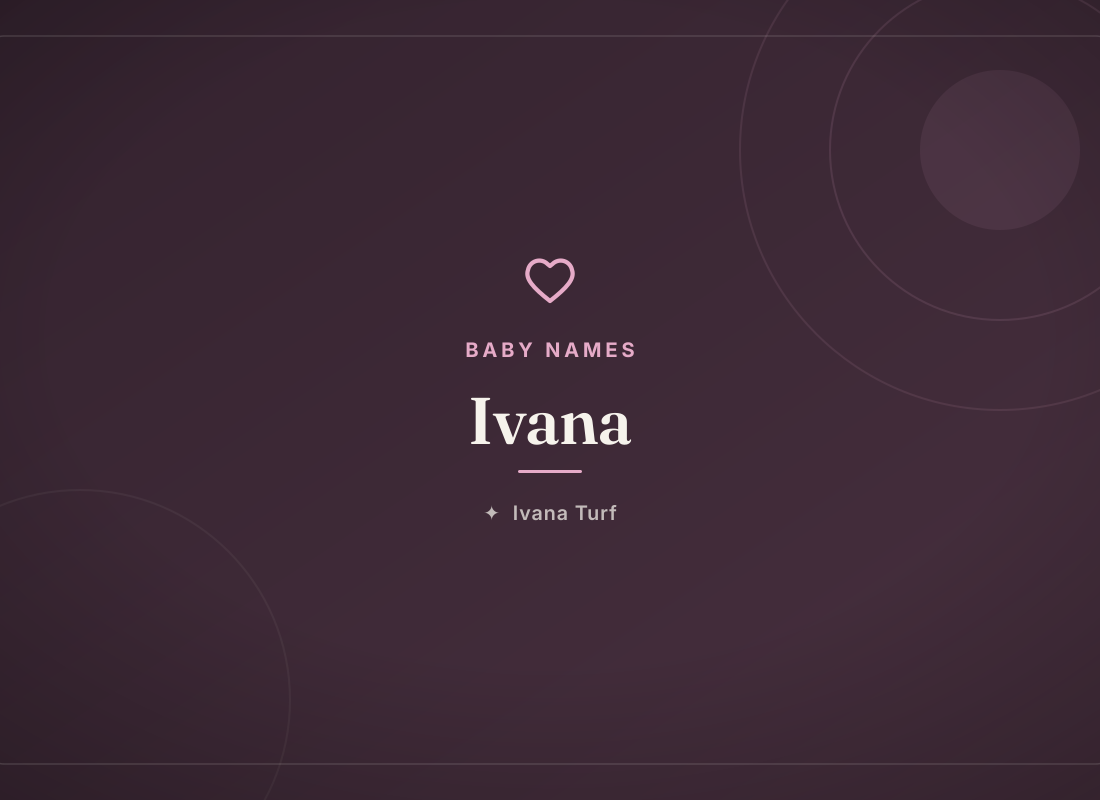What Does the Name Ivana Mean? Origin, Meaning & Popularity — Ivana Turf