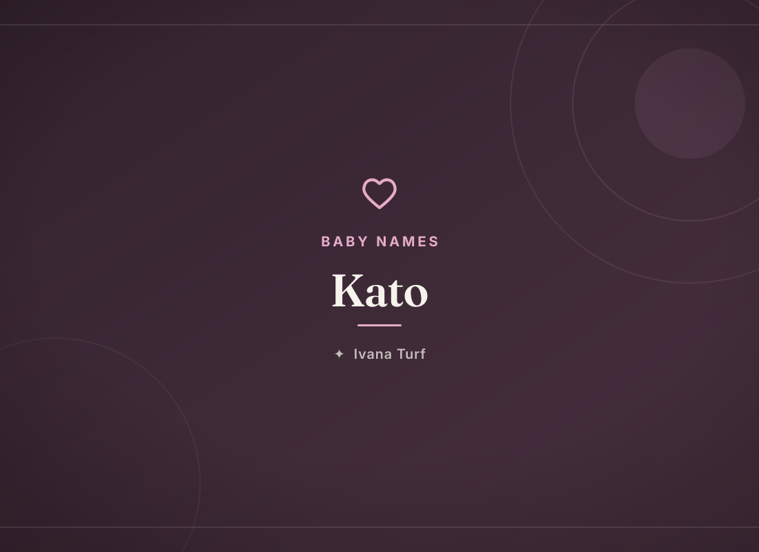 What Does the Name Kato Mean? Origin, Meaning & Popularity — Ivana Turf