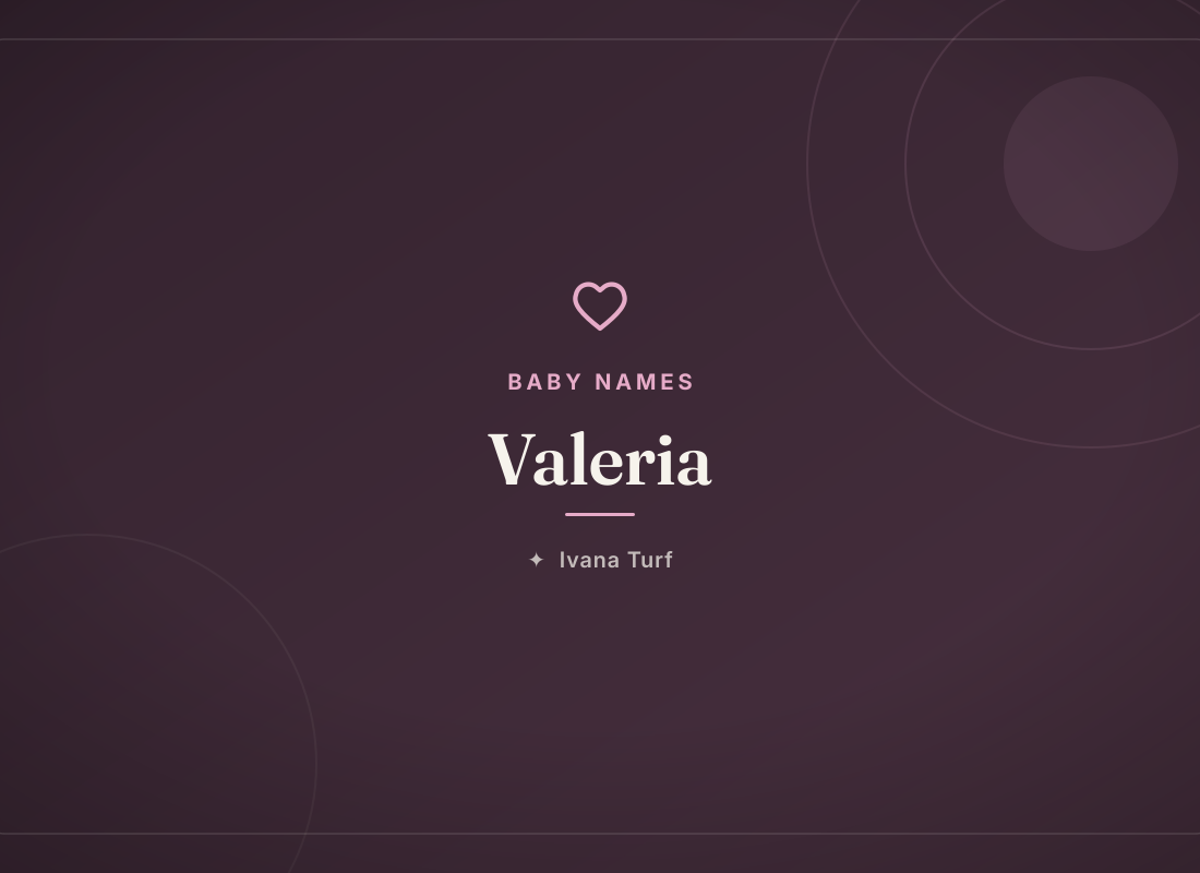 What Does the Name Valeria Mean? Origin, Meaning & Popularity — Ivana Turf